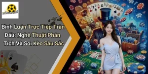 Bình Luận Trực Tiếp Trận Đấu: Nghệ Thuật Phân Tích Và Soi Kèo Sâu Sắc