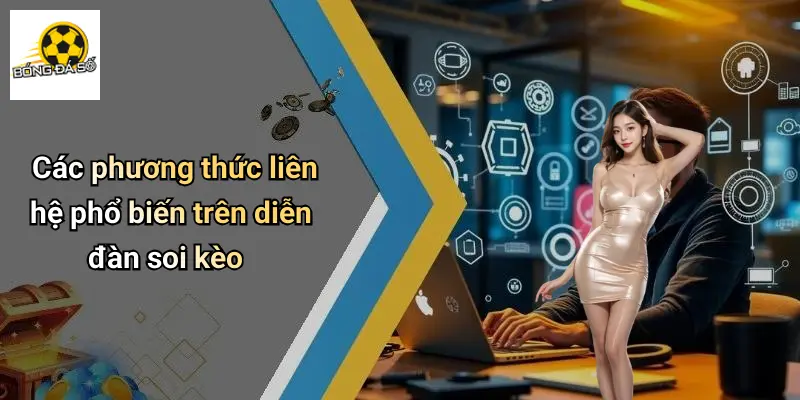 Liên Hệ 2 Các phương thức liên hệ phổ biến trên diễn đàn soi kèo