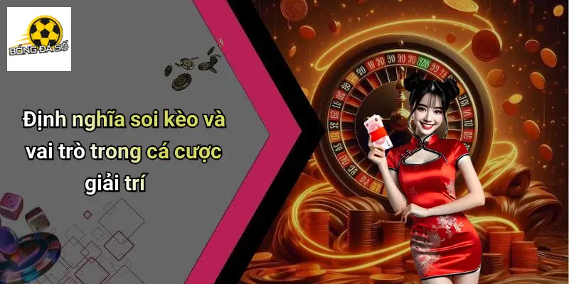 Soi Kèo 1 Định nghĩa soi kèo và vai trò trong cá cược giải trí
