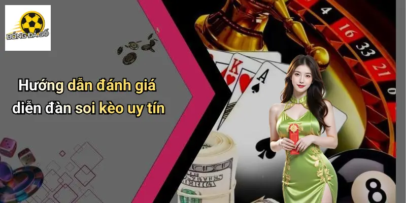 Giới Thiệu 4 Hướng dẫn đánh giá diễn đàn soi kèo uy tín