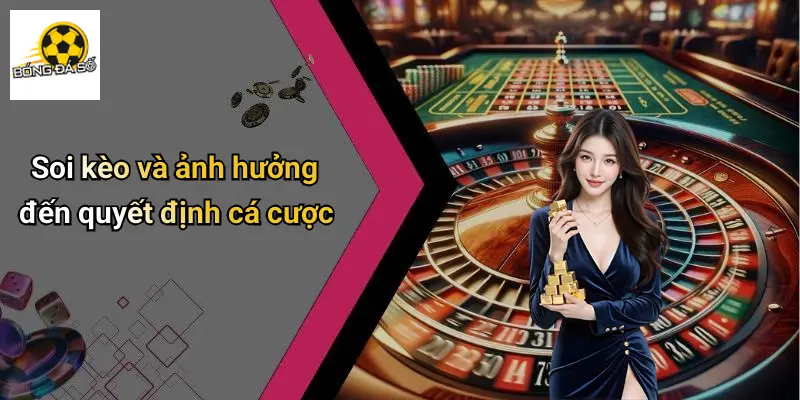 Giới Thiệu 2 Soi kèo và ảnh hưởng đến quyết định cá cược