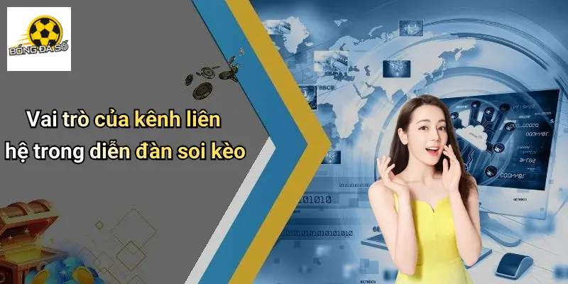 Liên Hệ 1 Vai trò của kênh liên hệ trong diễn đàn soi kèo