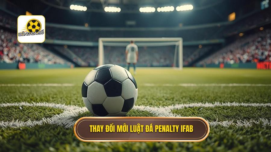 Luật đá Penalty: Cẩm nang chi tiết từ A-Z theo quy định FIFA mới nhất 3 Những thay đổi mới nhất trong Luật đá Penalty của IFAB