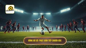 Phạt gián tiếp trong vòng cấm: Toàn tập kiến thức từ luật lệ đến chiến thuật thực chiến
