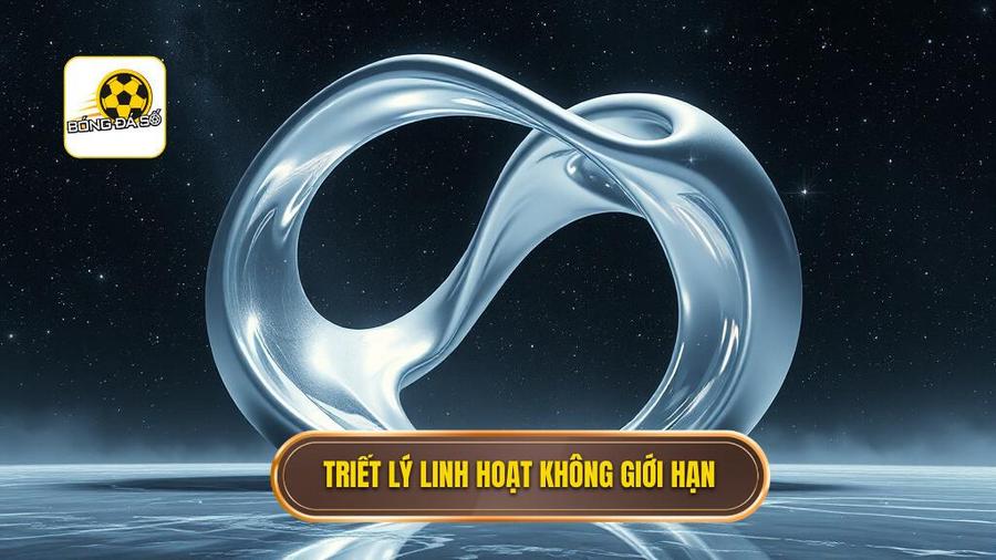 1. Triết lý linh hoạt không giới hạn