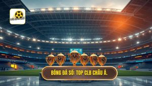 Top 10 CLB nổi tiếng nhất châu Á