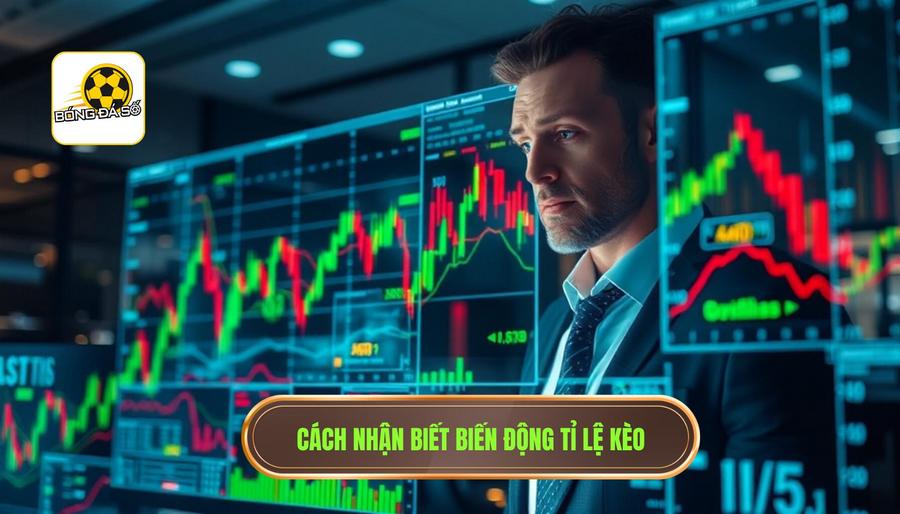 Dấu hiệu trận đấu dễ xuất hiện bất ngờ: Cẩm nang nhận diện "cạm bẫy" từ chuyên gia 2 2. Cách nhận biết biến động tỉ lệ kèo